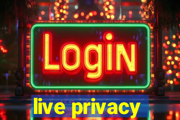 live privacy